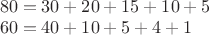 $\\80=30+20+15+10+5\\
60=40+10+5+4+1$