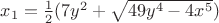 $x_1=\frac1 2(7y^2+\sqrt{49y^4-4x^5})$