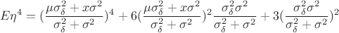 $$E\eta ^4=(\frac{\mu \sigma _\delta ^2+x\sigma ^2}{\sigma _\delta ^2+\sigma ^2})^4+6(\frac{\mu \sigma _\delta ^2+x\sigma ^2}{\sigma _\delta ^2+\sigma ^2})^2\frac{\sigma _\delta ^2\sigma ^2}{\sigma _\delta ^2+\sigma ^2}+3(\frac{\sigma _\delta ^2\sigma ^2}{\sigma _\delta ^2+\sigma ^2})^2$$