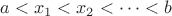 $a < x_1 < x_2 < \cdots < b$