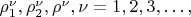 $ \rho^\nu_1, \rho^\nu_2, \rho^\nu, \nu = 1, 2, 3, &hellip;, $