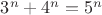$3^n+4^n=5^n$