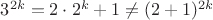 $3^{2k}=2\cdot 2^k+1\ne (2+1)^{2k} $