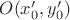 $O(x'_0,y'_0)$