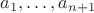 $a_1,\dots,a_{n+1}$