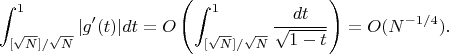 $$
\int_{[\sqrt N]/\sqrt N}^1|g'(t)|dt=O\left(\int_{[\sqrt N]/\sqrt N}^1\frac{dt}{\sqrt{1-t}}\right)=O(N^{-1/4}).
$$