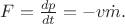 $F=\frac{dp}{dt}=-v\dot{m}.$