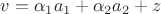 $v=\alpha_1 a_1 + \alpha_2 a_2 + z$
