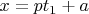 $x=pt_1+a$