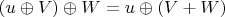 $(u\oplus V)\oplus W = u\oplus(V + W)$