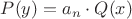 $P(y)=a_n\cdot Q(x)$