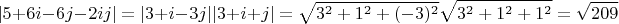 $$|5+6i-6j-2ij|=|3+i-3j||3+i+j|=\sqrt{3^2+1^2+(-3)^2}\sqrt{3^2+1^2+1^2}=\sqrt{209}$$