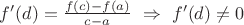 $f'(d)={f(c)-f(a)\over c-a}\ \Rightarrow\ f'(d)\neq0$
