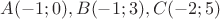 $A(-1;0),B(-1;3),C(-2;5)$