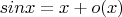 $\ sinx=x+o(x)$