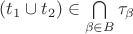 $(t_{1}\cup t_{2}) \in \bigcap\limits_{\beta \in B}\tau_{\beta}$