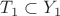 $T_1\subset Y_1$