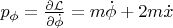 $p_\phi=\frac{\partial\mathcal L}{\partial \dot{\phi}}=m\dot{\phi}+2m\dot{x}$