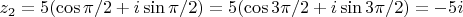 $z_2=5(\cos \pi/2+i \sin \pi/2)=5(\cos 3\pi/2+i \sin 3\pi/2)=-5i$