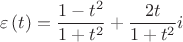$$\[
\varepsilon \left( t \right) = \frac{{1 - t^2 }}{{1 + t^2 }} + \frac{{2t}}{{1 + t^2 }}i
\]$