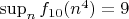 $\sup_{n} f_{10}(n^4) =9$