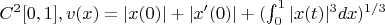 $C^2 [0,1], v(x)=|x(0)| + |x'(0)|+(\int_{0}^{1}|x(t)|^3 dx)^{1/3}$