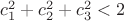 $c_1^2+c_2^2+c_3^2<2$ $c_1^2+c_2^2+c_3^2<2$
