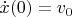 $\dot x(0) = v_0$