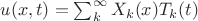 $u(x,t) =\sum_{k}^{\infty} X_{k} (x)T_{k} (t)$