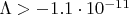 $\Lambda > -1.1 \cdot 10^{-11}$