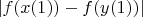 $|f(x(1)) - f(y(1))|$