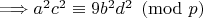 $\Longrightarrow a^2c^2 \equiv 9b^2d^2 \pmod p$