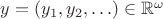 $y=(y_1,y_2,\ldots)\in\mathbb{R}^\omega$