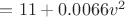 $=11+0.0066v^2$ $=11+0.0066v^2$