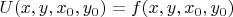 $U(x,y,x_0,y_0)=f(x,y,x_0,y_0)$