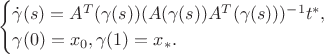 $$\begin{cases}
\dot{\gamma}(s)=A^{T}(\gamma(s))(A(\gamma(s))A^{T}(\gamma(s)))^{-1}t^{*},\\
\gamma(0)=x_0, \gamma(1)=x_{*}.
\end{cases}$$