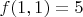 $f(1,1)=5$