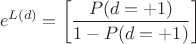 $$e^{L(d)}=\left[\frac{P(d=+1)}{1-P(d=+1)}\right]$$