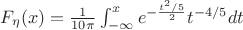 $F_{\eta}(x)=\frac{1}{10 \pi} \int_{- \infty}^{x}e^{- \frac{t^2/5}{2}} t^{-4/5}{dt}$