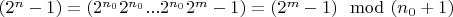 $(2^n - 1) = (2^{n_0}2^{n_0}...2^{n_0}2^m - 1) = (2^m - 1) \mod (n_0+1)$