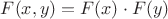 $F(x,y)=F(x)\cdot F(y)$