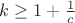 $k \ge 1+\frac{1}{c}$