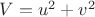 $V = u^2 +v^2$
