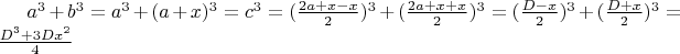 $a^3+b^3=a^3+(a+x)^3=c^3=(\frac{2a+x-x}{2})^3 +(\frac{2a+x+x}{2})^3=(\frac{D-x}{2})^3 +(\frac{D+x}{2})^3=\frac{D^3+3Dx^2}{4}$
