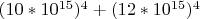 $(10*10^{15})^4 + (12*10^{15})^4$