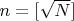 $n=[\sqrt{N}]$
