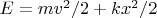 $E={mv^2}/2+{kx^2}/2$