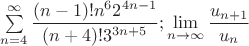 $\sum\limits_{n=4}^\infty \dfrac {(n-1)!n^62^{4n-1}}{(n+4)!3^{3n+5}}; \lim\limits_{n\to\infty}\dfrac{u_{n+1}}{u_n}$