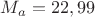 $M_{a}=22,99$