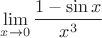 $\lim\limits_{x\to 0} \dfrac{1-\sin x}{x^3}$